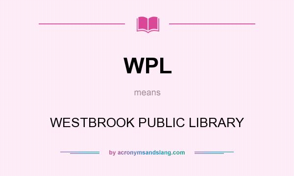 What does WPL mean? It stands for WESTBROOK PUBLIC LIBRARY