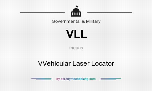 What does VLL mean? It stands for VVehicular Laser Locator