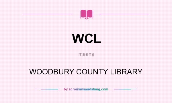 What does WCL mean? It stands for WOODBURY COUNTY LIBRARY