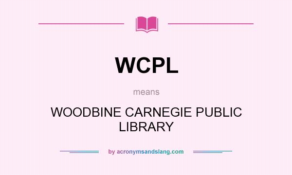 What does WCPL mean? It stands for WOODBINE CARNEGIE PUBLIC LIBRARY