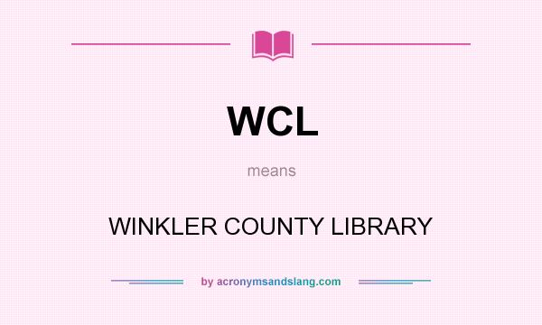 What does WCL mean? It stands for WINKLER COUNTY LIBRARY