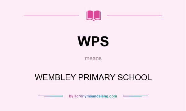 What does WPS mean? It stands for WEMBLEY PRIMARY SCHOOL
