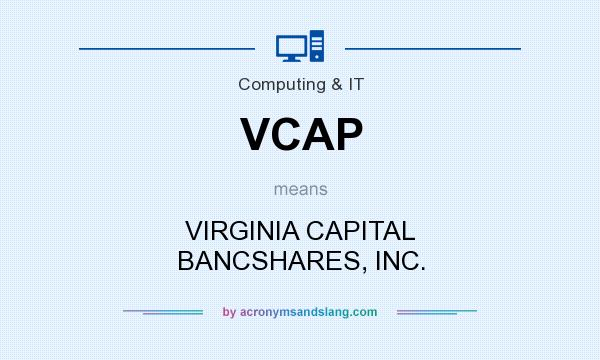 What does VCAP mean? It stands for VIRGINIA CAPITAL BANCSHARES, INC.