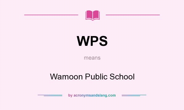What does WPS mean? It stands for Wamoon Public School