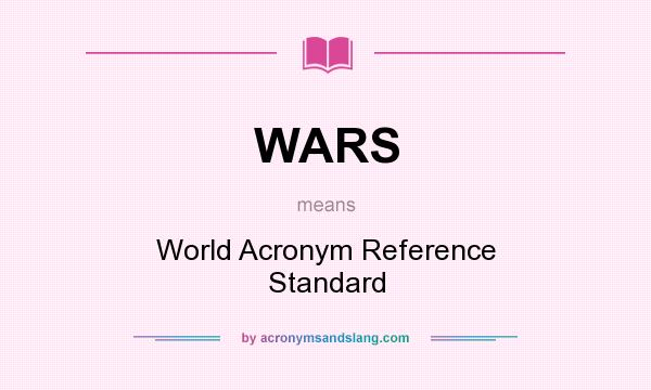 What does WARS mean? It stands for World Acronym Reference Standard