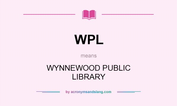 What does WPL mean? It stands for WYNNEWOOD PUBLIC LIBRARY