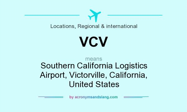 What does VCV mean? It stands for Southern California Logistics Airport, Victorville, California, United States