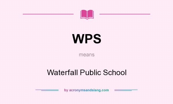 What does WPS mean? It stands for Waterfall Public School
