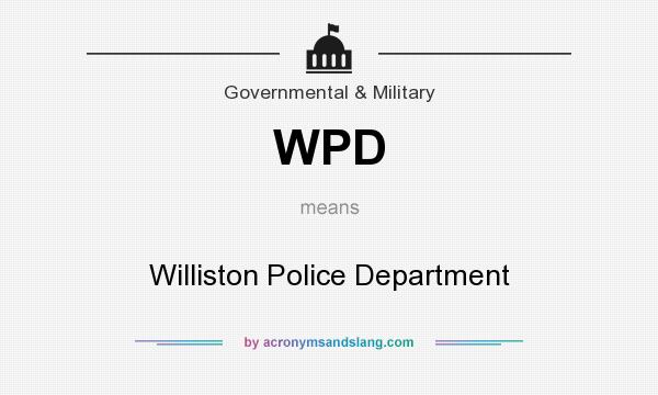 What does WPD mean? It stands for Williston Police Department