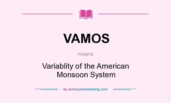 What does VAMOS mean? It stands for Variablity of the American Monsoon System