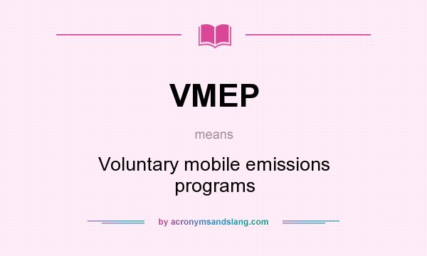 What does VMEP mean? It stands for Voluntary mobile emissions programs
