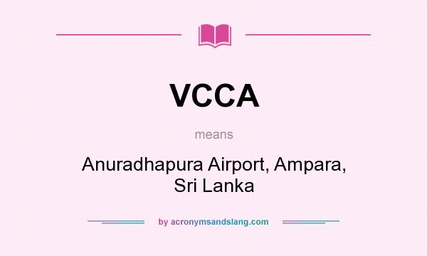 What does VCCA mean? It stands for Anuradhapura Airport, Ampara, Sri Lanka