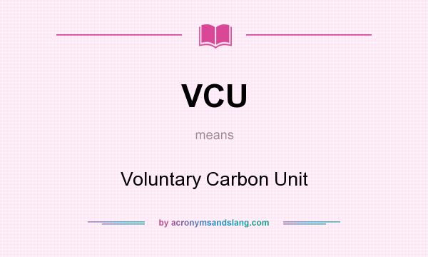 What does VCU mean? It stands for Voluntary Carbon Unit