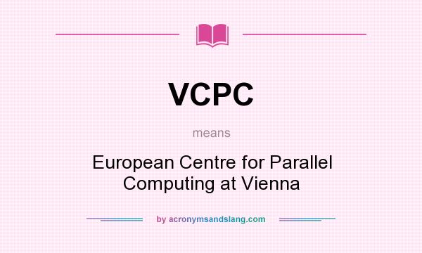 What does VCPC mean? It stands for European Centre for Parallel Computing at Vienna
