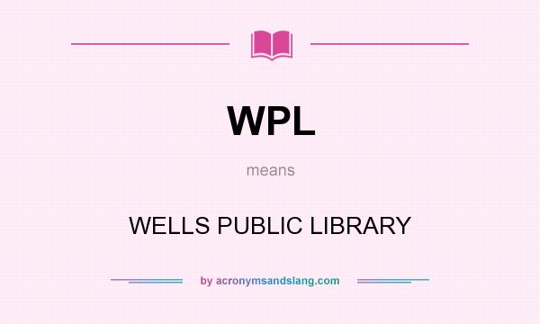What does WPL mean? It stands for WELLS PUBLIC LIBRARY