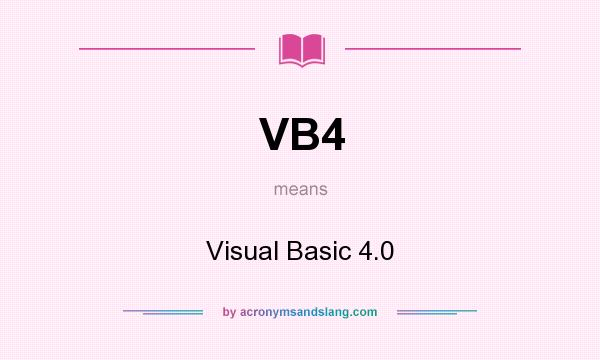 What does VB4 mean? It stands for Visual Basic 4.0