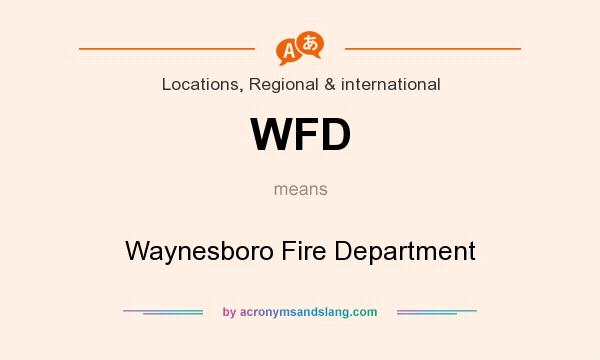 What does WFD mean? It stands for Waynesboro Fire Department
