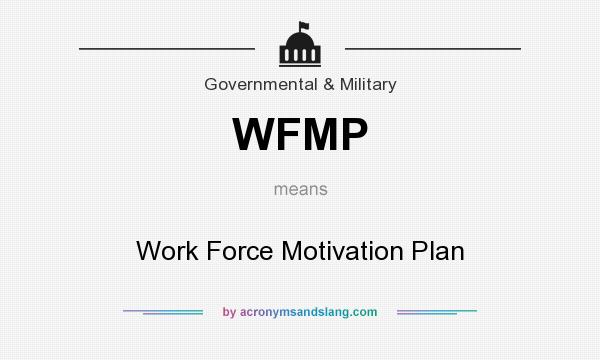 What does WFMP mean? It stands for Work Force Motivation Plan