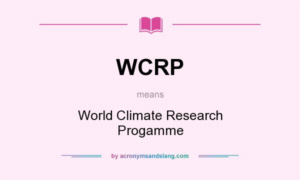 What does WCRP mean? It stands for World Climate Research Progamme