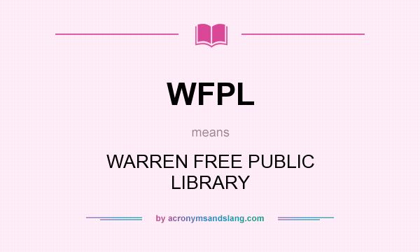 What does WFPL mean? It stands for WARREN FREE PUBLIC LIBRARY