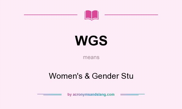 What does WGS mean? It stands for Women`s & Gender Stu