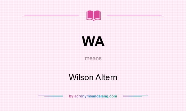 What does WA mean? It stands for Wilson Altern