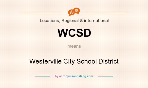 What does WCSD mean? It stands for Westerville City School District