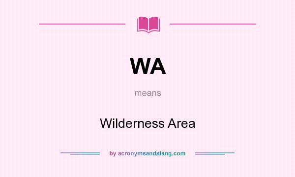 What does WA mean? It stands for Wilderness Area