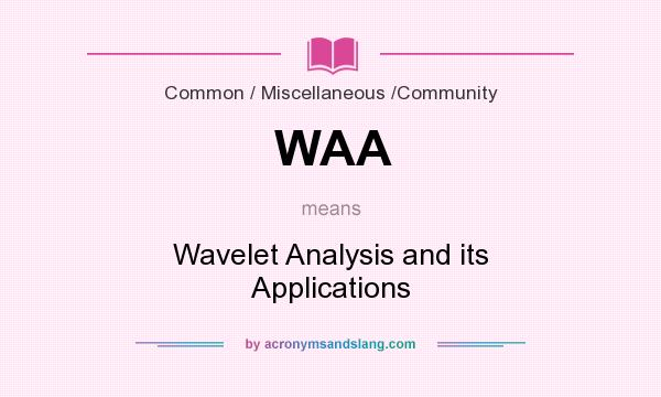 What does WAA mean? It stands for Wavelet Analysis and its Applications