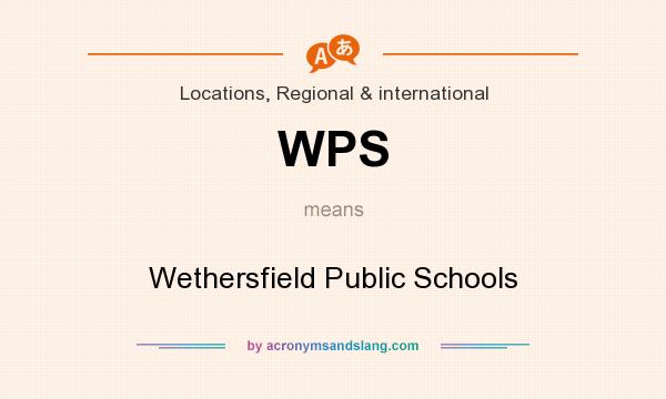 What does WPS mean? It stands for Wethersfield Public Schools
