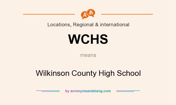 What does WCHS mean? It stands for Wilkinson County High School