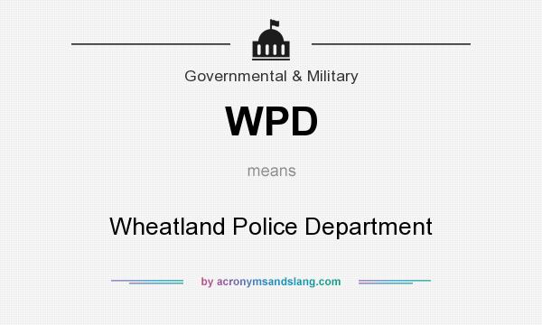 What does WPD mean? It stands for Wheatland Police Department