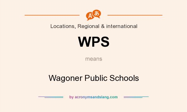 What does WPS mean? It stands for Wagoner Public Schools