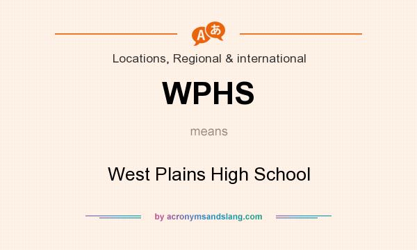 What does WPHS mean? It stands for West Plains High School