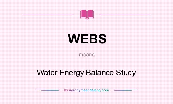 What does WEBS mean? It stands for Water Energy Balance Study