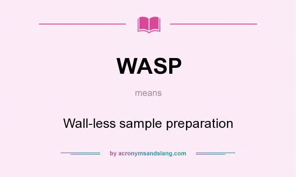 What does WASP mean? It stands for Wall-less sample preparation