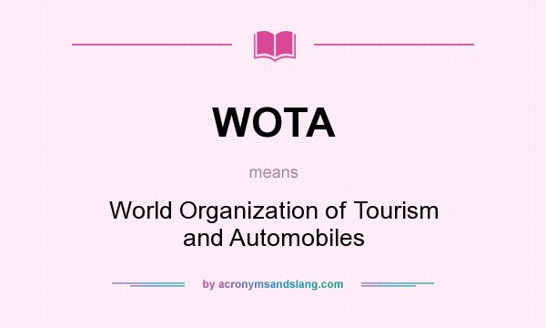 What does WOTA mean? It stands for World Organization of Tourism and Automobiles