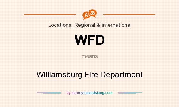 What does WFD mean? It stands for Williamsburg Fire Department