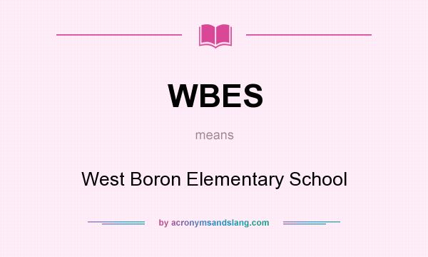 What does WBES mean? It stands for West Boron Elementary School