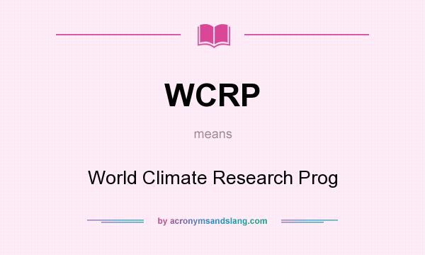 What does WCRP mean? It stands for World Climate Research Prog