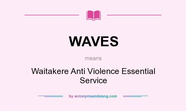 What does WAVES mean? It stands for Waitakere Anti Violence Essential Service