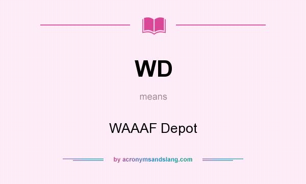 What does WD mean? It stands for WAAAF Depot