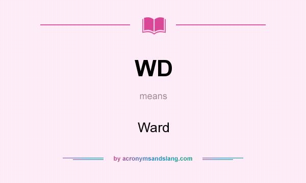 What does WD mean? It stands for Ward