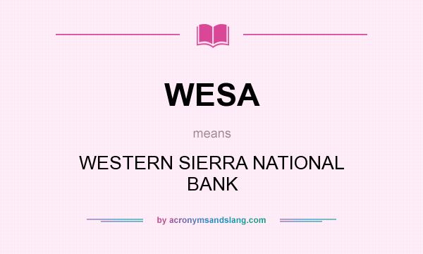What does WESA mean? It stands for WESTERN SIERRA NATIONAL BANK