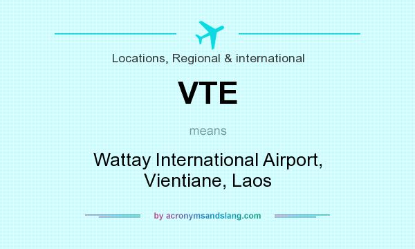 What does VTE mean? It stands for Wattay International Airport, Vientiane, Laos