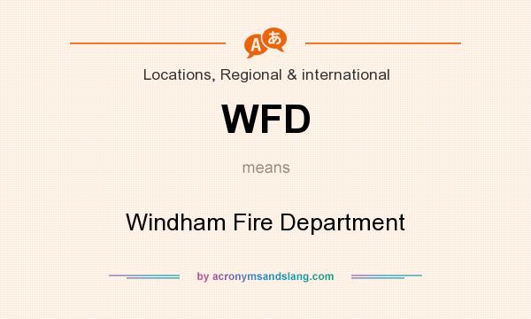 What does WFD mean? It stands for Windham Fire Department