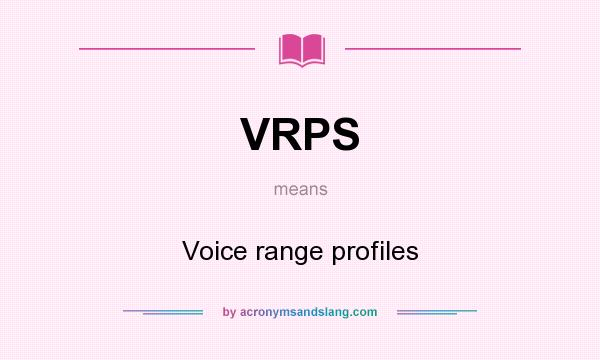 What does VRPS mean? It stands for Voice range profiles