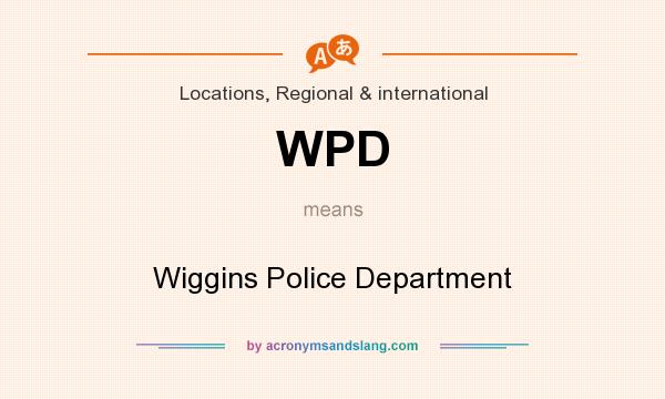 What does WPD mean? It stands for Wiggins Police Department