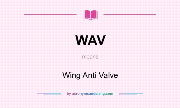 What does WAV mean? It stands for Wing Anti Valve