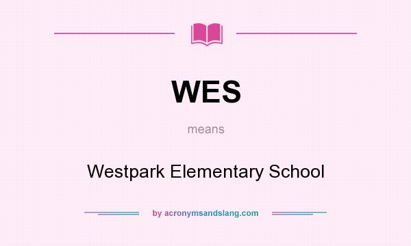 What does WES mean? It stands for Westpark Elementary School